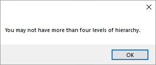 You may not have more than four levels of hierarchy message