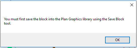 You must first save the block into the Plan Graphics library using the Save Block tool