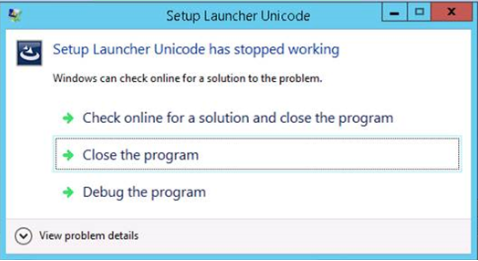 Setup Launcher Unicode has stopped working error