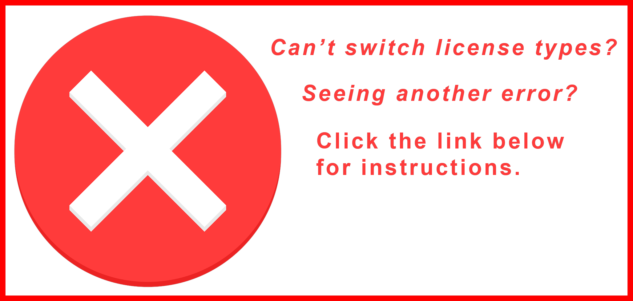 Can't switch license types? Seeing an error?
