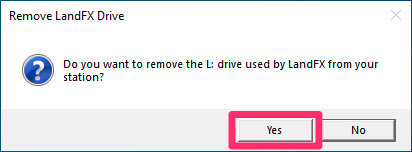 Do you want to remove the letter drive that's currently mapped to your LandFX folder? message