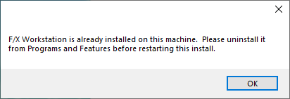 F/X Workstation is already installed. Please uninstall it from Programs and Features message