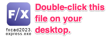 Double-click the file fxcad2023.express.exe