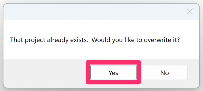 Clicking Yes to overwrite and existing project