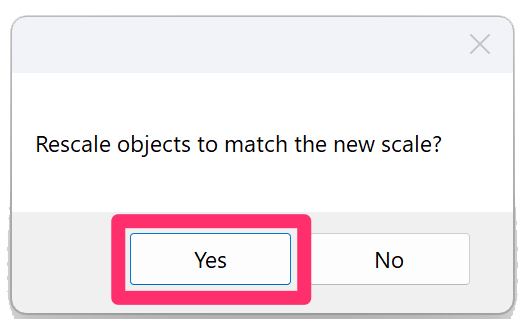 Rescale all objects to match the new scale? message with Yes option selected