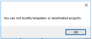 You can not modify templates or deactivated projects