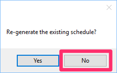 Re-generate the existing schedule?